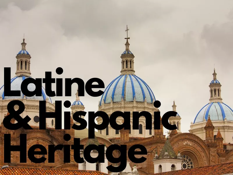 Latine and Hispanic Heritage